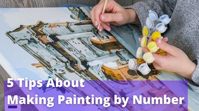 Read more about the article 5 Tips About Making Painting by Number