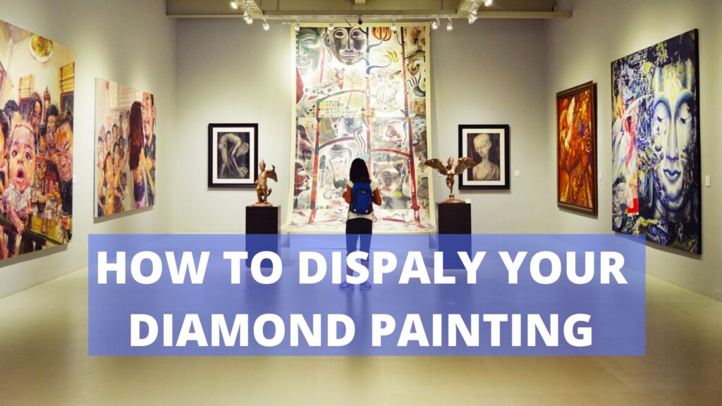 how to dispaly your diamond painting
