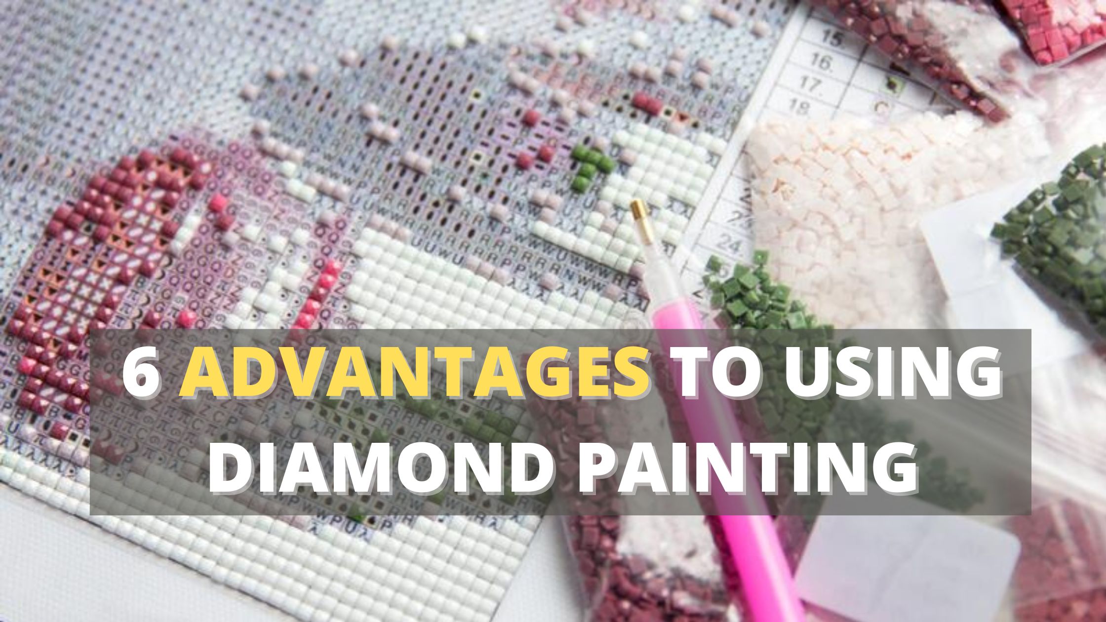 You are currently viewing 6 Unexpected Advantages to Using Diamond Painting